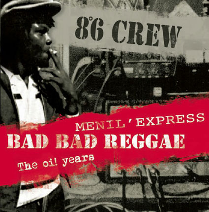 8°6 CREW « Bad Bad reggae + Menil Express + Oi! Years » CD