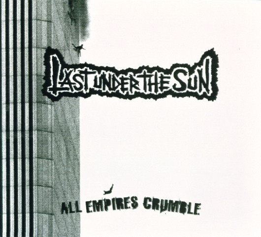 LAST UNDER THE SUN "All empires crumble" - MCD