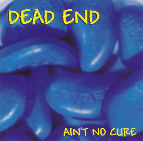 DEAD END "Ain't no cure" - cd