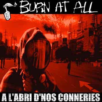 Burn At All – A l'abri d'nos conneries