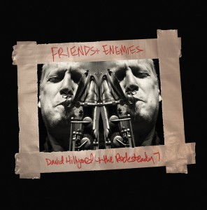 DAVID HILLYARD & THE ROCKSTEADY 7 "Friends & enemies" - CD