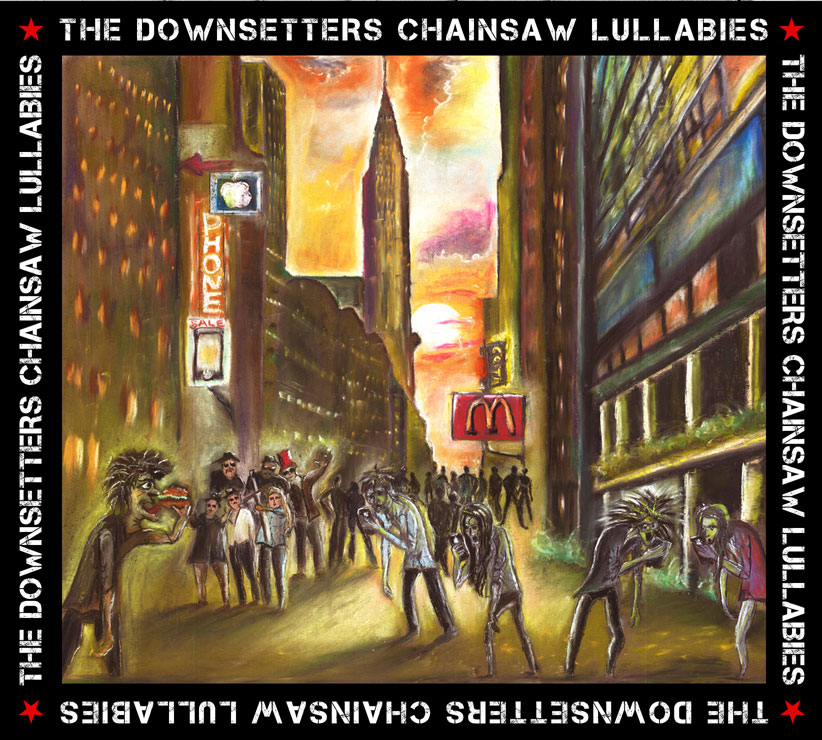 THE DOWNSETTERS "Chainsaw Lullabies" - CD