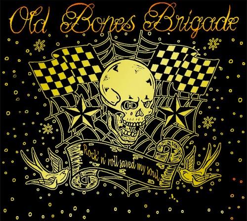 OLD BONES BRIGADE "Rock'n'roll saved my soul" - CD