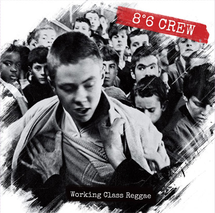 8°6 CREW "Working class reggae" - 33T