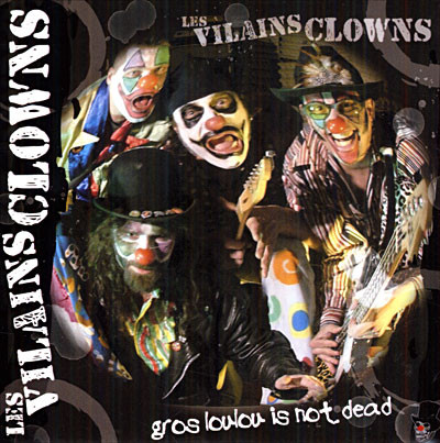 LES VILAINS CLOWNS "Gros loulou is not dead" - CD