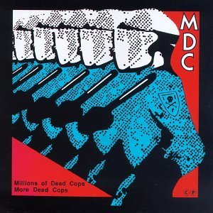 M.D.C. "Millions of dead cops / More Dead Cops" - CD
