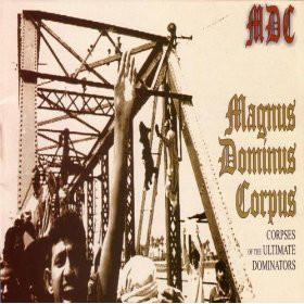 M.D.C. "Magnus dominus corpus" - CD