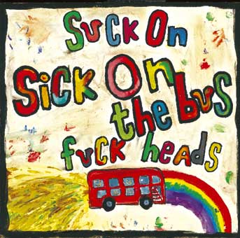 Sick on the bus "Suck on fuck heads + Punk police"