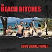 The beach bitches '' Soul shake power ''