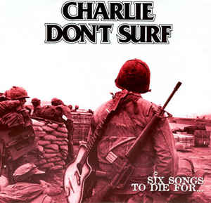 CHARLIE DON'T SURF "Six songs to die for" - 45T