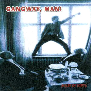Gangway man " Muri di virtu ''