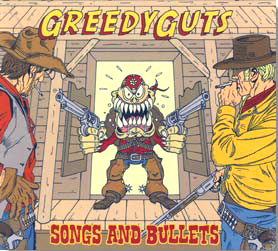Greedy Guts '' Songs ad bullets ''