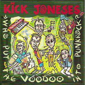 Kick Joneses '' Who put the voodoo into punk-rock ?  ''
