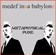 Medef Inna Babylone '' Metaphysical punk ''